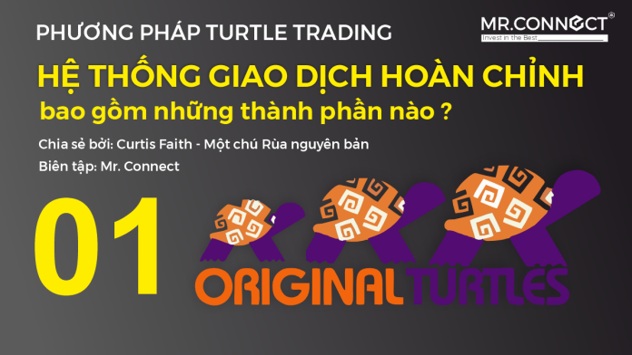 He-thong-giao-dich-con-rua-Turtle-Trading-He-thong-giao-dich-hoan-chinh-Richard-Dennis-MrConnect