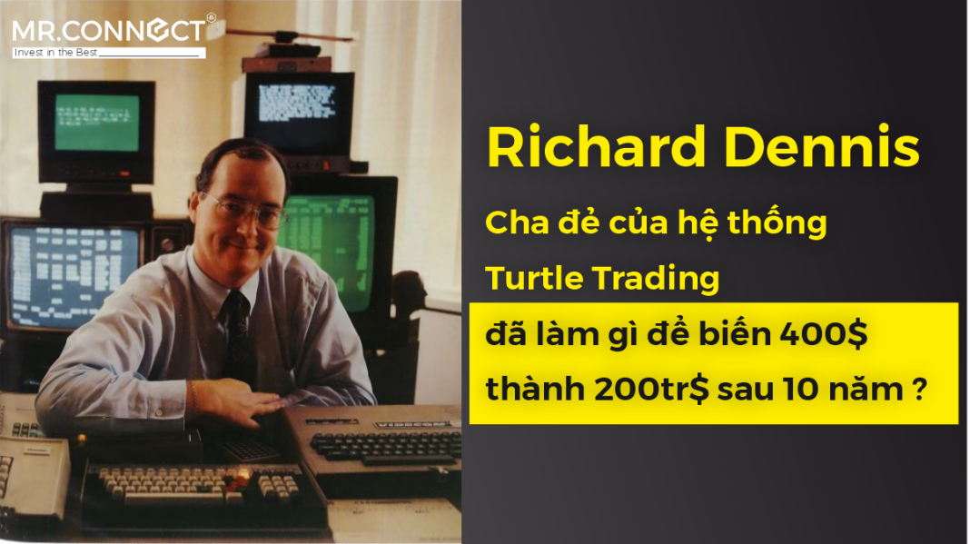Richard-Dennis-cha-de-cua-he-thong-Turtle-Trading-da-lam-gi-de-bien-400$-thanh-200tr$-sau-10-nam-MrConnect